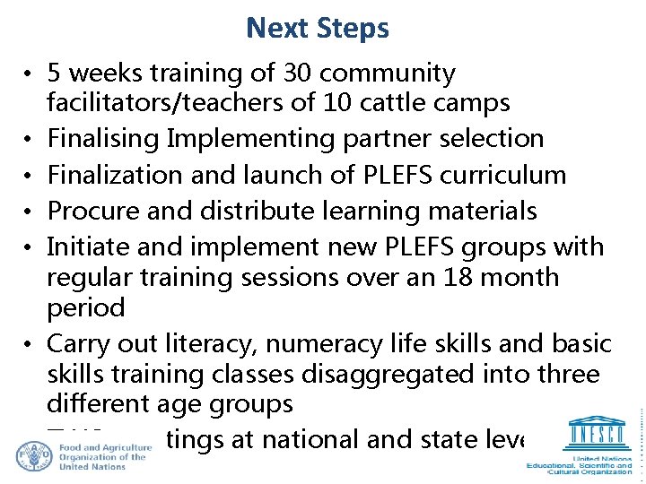 Next Steps • 5 weeks training of 30 community facilitators/teachers of 10 cattle camps