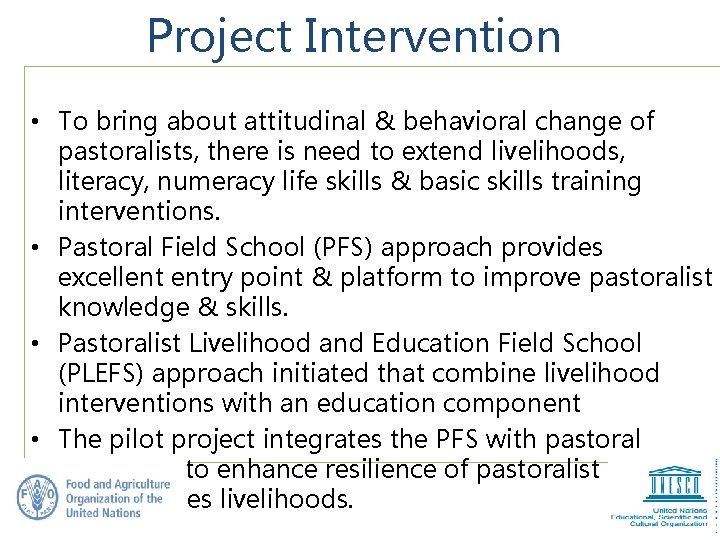 Project Intervention • To bring about attitudinal & behavioral change of pastoralists, there is