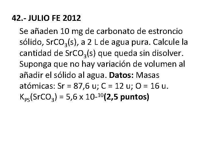 42. - JULIO FE 2012 Se añaden 10 mg de carbonato de estroncio sólido,