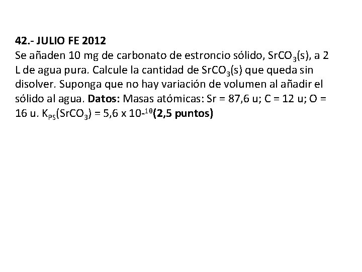 42. - JULIO FE 2012 Se añaden 10 mg de carbonato de estroncio sólido,