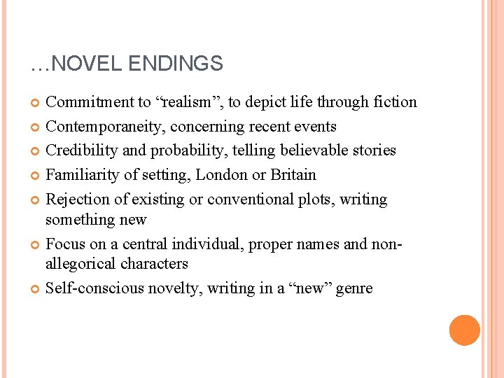 …NOVEL ENDINGS Commitment to “realism”, to depict life through fiction Contemporaneity, concerning recent events