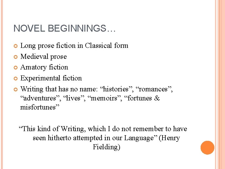 NOVEL BEGINNINGS… Long prose fiction in Classical form Medieval prose Amatory fiction Experimental fiction