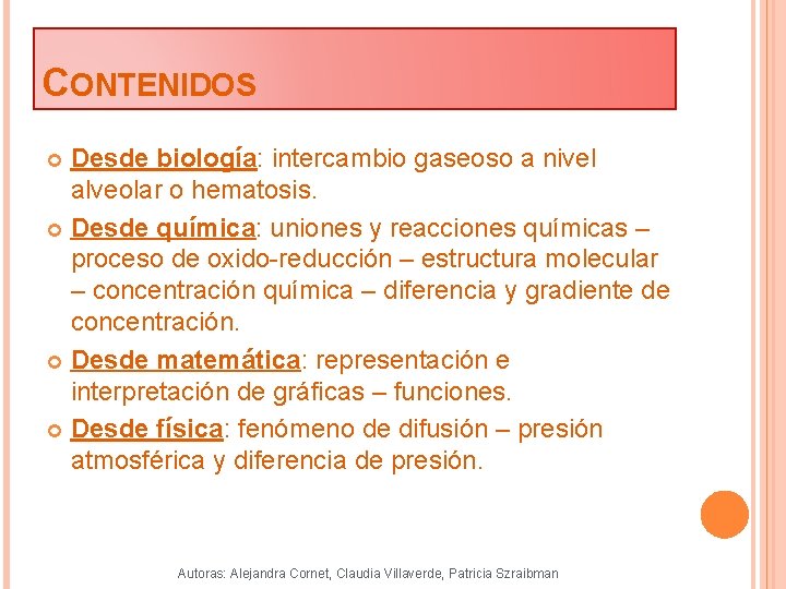 CONTENIDOS Desde biología: intercambio gaseoso a nivel alveolar o hematosis. Desde química: uniones y