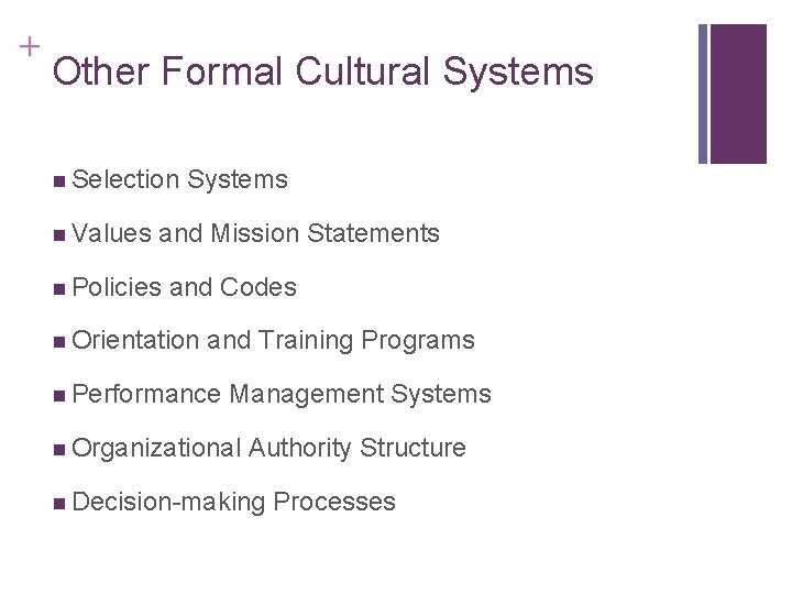 + Other Formal Cultural Systems n Selection n Values Systems and Mission Statements n