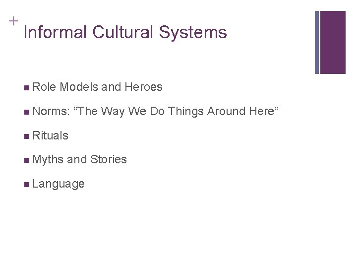 + Informal Cultural Systems n Role Models and Heroes n Norms: “The Way We