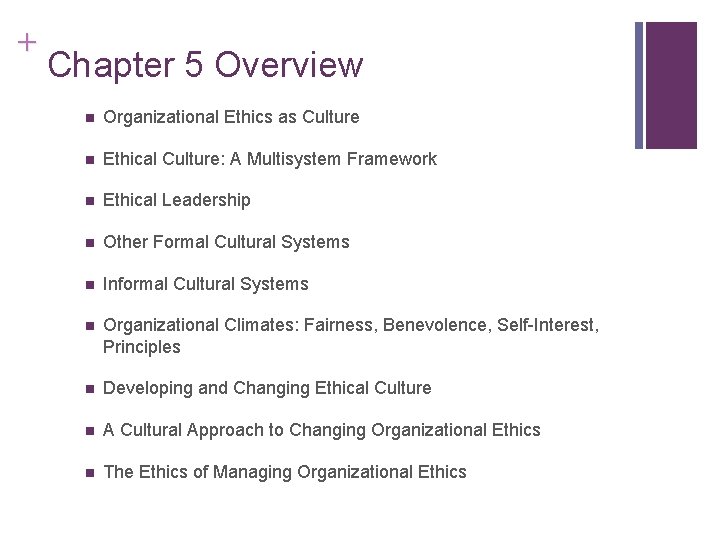 + Chapter 5 Overview n Organizational Ethics as Culture n Ethical Culture: A Multisystem