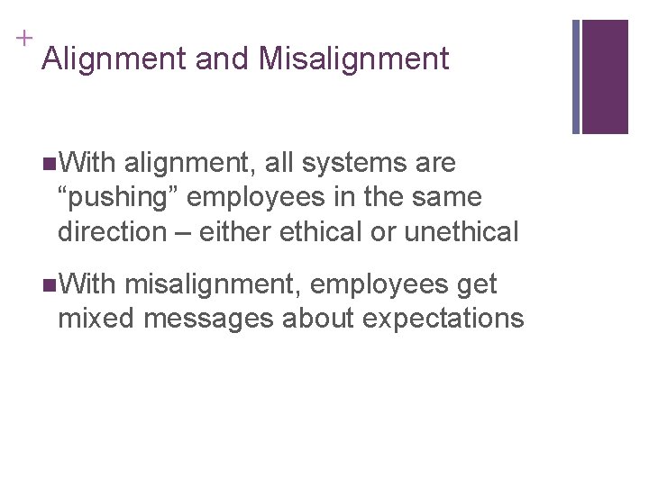 + Alignment and Misalignment n. With alignment, all systems are “pushing” employees in the