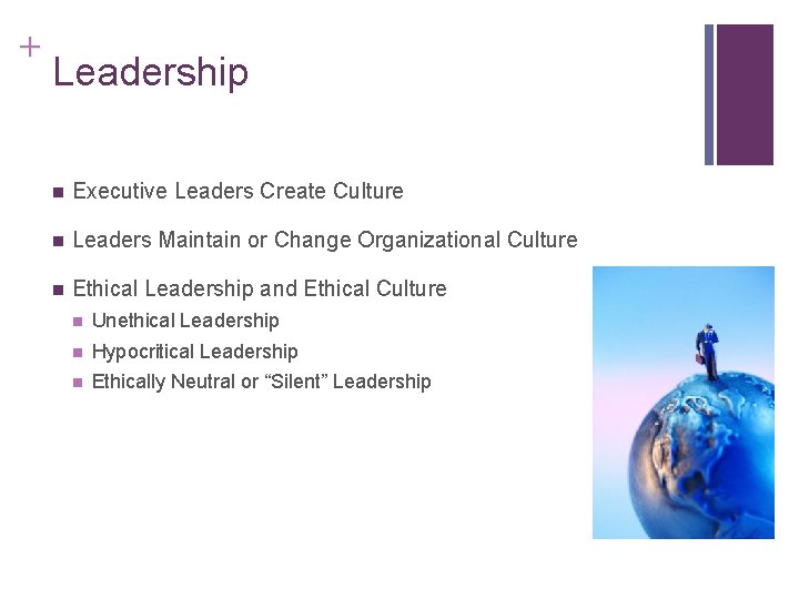 + Leadership n Executive Leaders Create Culture n Leaders Maintain or Change Organizational Culture