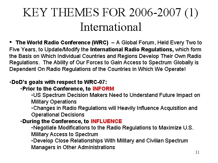 KEY THEMES FOR 2006 -2007 (1) International • The World Radio Conference (WRC) –