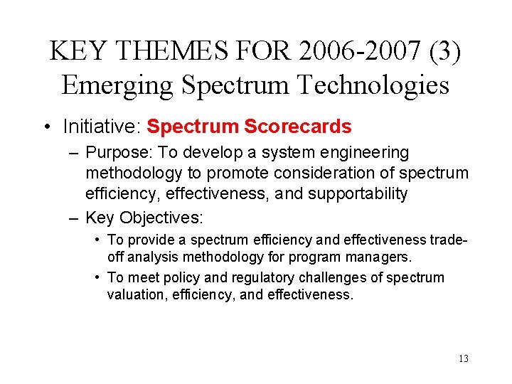 KEY THEMES FOR 2006 -2007 (3) Emerging Spectrum Technologies • Initiative: Spectrum Scorecards –