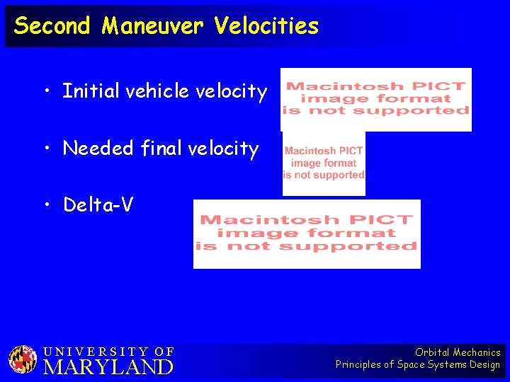 Second Maneuver Velocities • Initial vehicle velocity • Needed final velocity • Delta-V UNIVERSITY