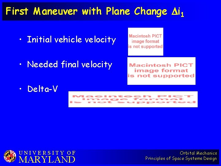 First Maneuver with Plane Change Di 1 • Initial vehicle velocity • Needed final