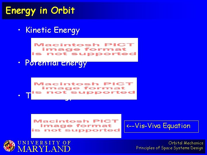Energy in Orbit • Kinetic Energy • Potential Energy • Total Energy <--Vis-Viva Equation