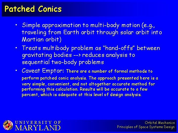 Patched Conics • Simple approximation to multi-body motion (e. g. , traveling from Earth