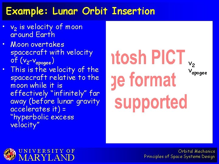 Example: Lunar Orbit Insertion • v 2 is velocity of moon around Earth •