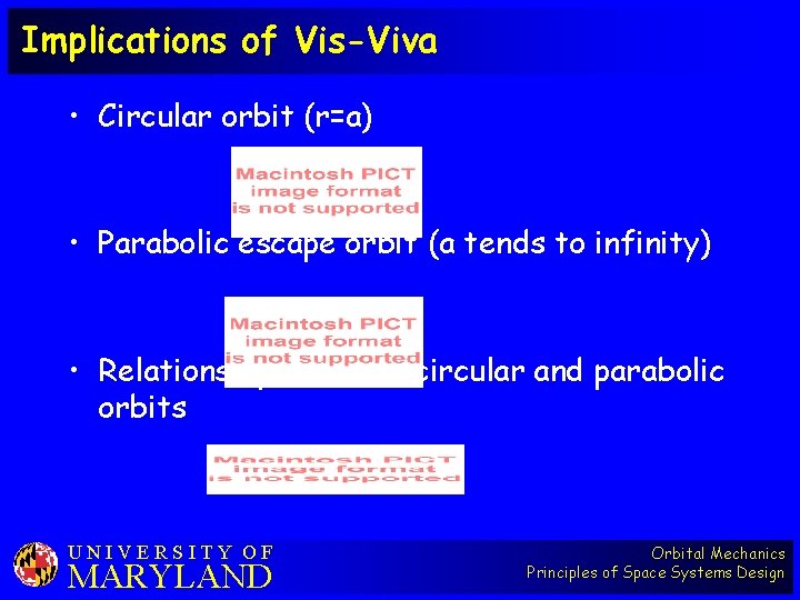 Implications of Vis-Viva • Circular orbit (r=a) • Parabolic escape orbit (a tends to