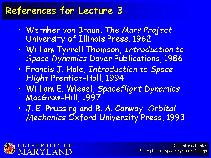 References for Lecture 3 • Wernher von Braun, The Mars Project University of Illinois