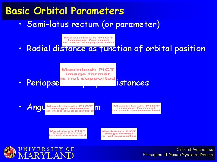 Basic Orbital Parameters • Semi-latus rectum (or parameter) • Radial distance as function of