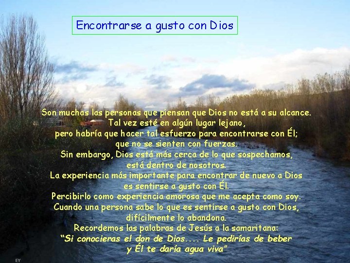 Encontrarse a gusto con Dios Son muchas las personas que piensan que Dios no