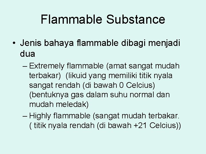 Flammable Substance • Jenis bahaya flammable dibagi menjadi dua – Extremely flammable (amat sangat