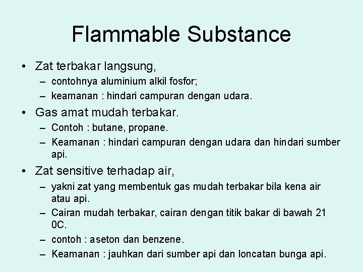 Flammable Substance • Zat terbakar langsung, – contohnya aluminium alkil fosfor; – keamanan :