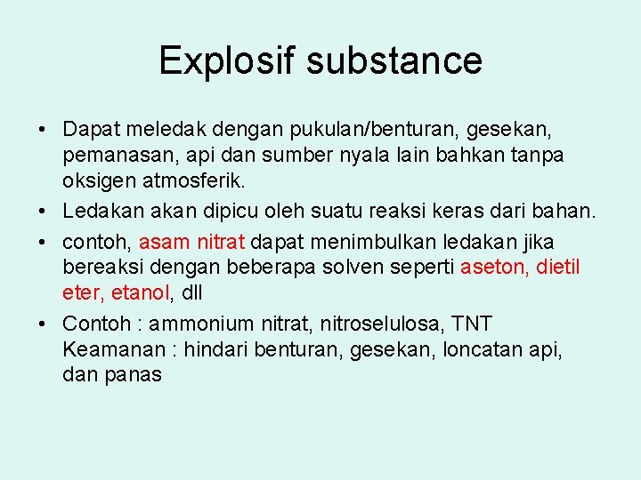 Explosif substance • Dapat meledak dengan pukulan/benturan, gesekan, pemanasan, api dan sumber nyala lain