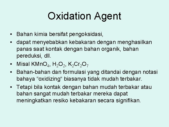 Oxidation Agent • Bahan kimia bersifat pengoksidasi, • dapat menyebabkan kebakaran dengan menghasilkan panas