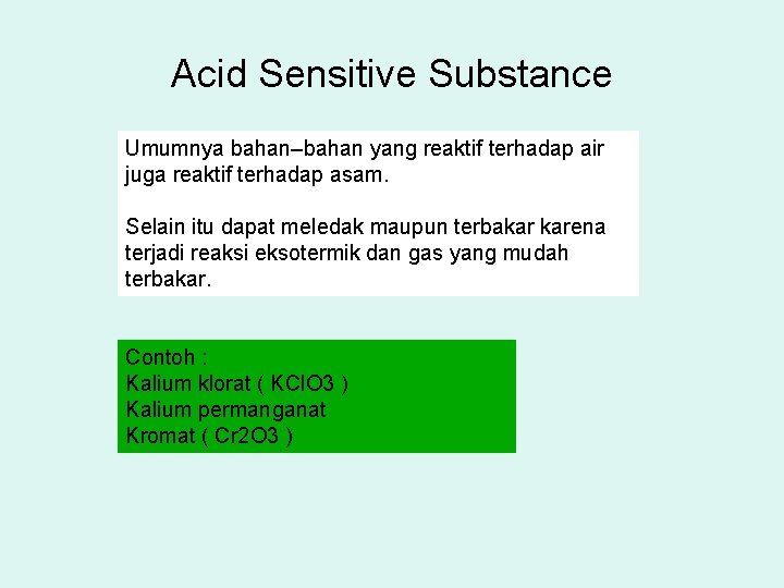 Acid Sensitive Substance Umumnya bahan–bahan yang reaktif terhadap air juga reaktif terhadap asam. Selain