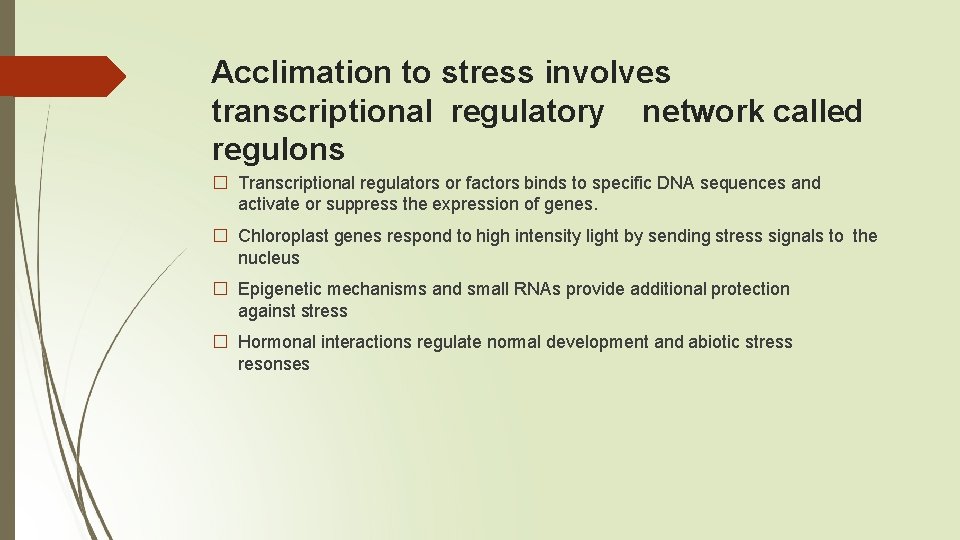 Acclimation to stress involves transcriptional regulatory network called regulons � Transcriptional regulators or factors