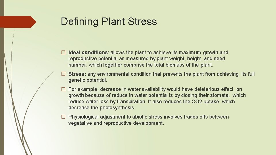 Defining Plant Stress � Ideal conditions: allows the plant to achieve its maximum growth