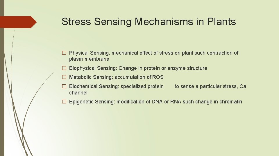 Stress Sensing Mechanisms in Plants � Physical Sensing: mechanical effect of stress on plant