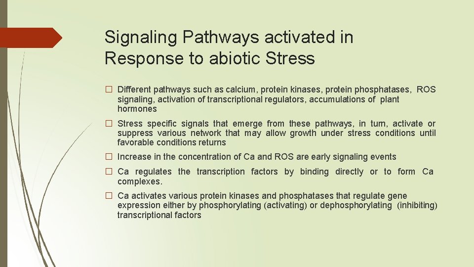 Signaling Pathways activated in Response to abiotic Stress � Different pathways such as calcium,