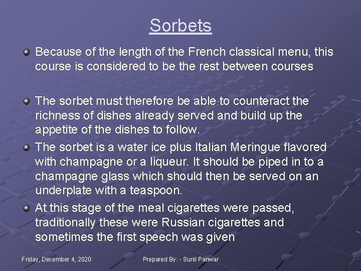 Sorbets Because of the length of the French classical menu, this course is considered Sorbets Because of the length of the French classical menu, this course is considered