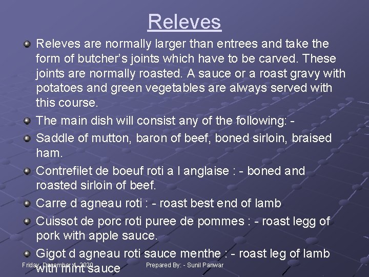 Releves are normally larger than entrees and take the form of butcher’s joints which Releves are normally larger than entrees and take the form of butcher’s joints which