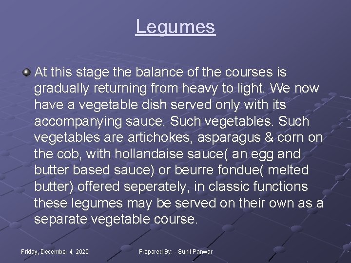 Legumes At this stage the balance of the courses is gradually returning from heavy Legumes At this stage the balance of the courses is gradually returning from heavy