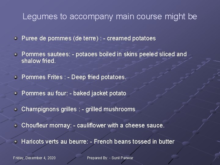 Legumes to accompany main course might be Puree de pommes (de terre) : - Legumes to accompany main course might be Puree de pommes (de terre) : -