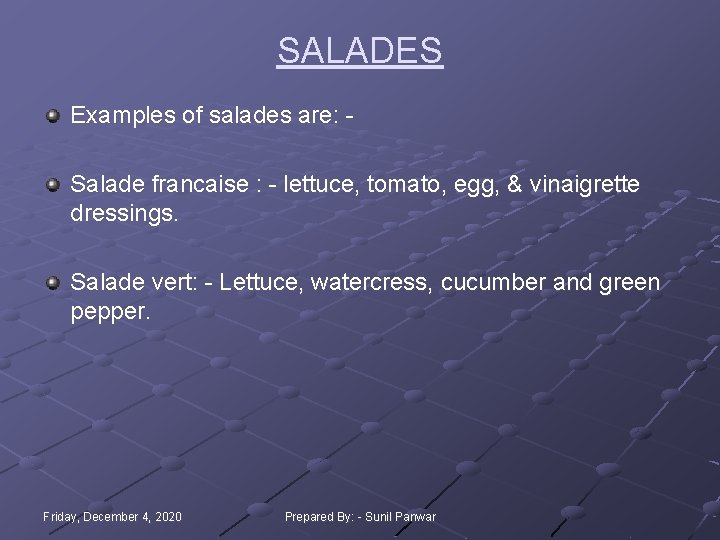 SALADES Examples of salades are: Salade francaise : - lettuce, tomato, egg, & vinaigrette SALADES Examples of salades are: Salade francaise : - lettuce, tomato, egg, & vinaigrette