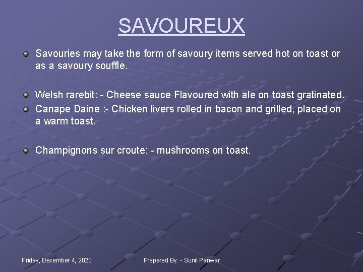 SAVOUREUX Savouries may take the form of savoury items served hot on toast or SAVOUREUX Savouries may take the form of savoury items served hot on toast or