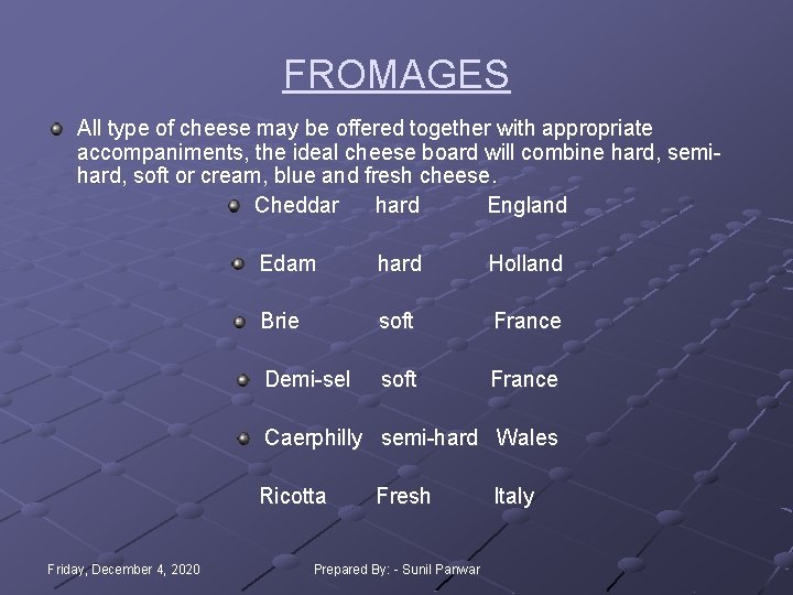 FROMAGES All type of cheese may be offered together with appropriate accompaniments, the ideal FROMAGES All type of cheese may be offered together with appropriate accompaniments, the ideal