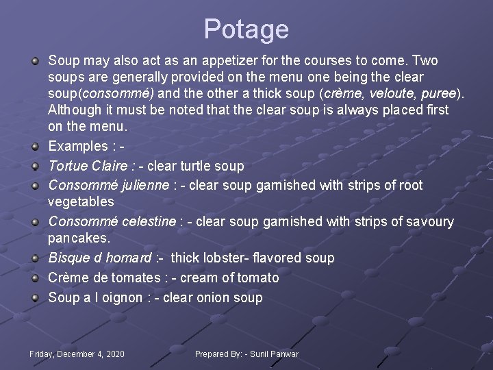 Potage Soup may also act as an appetizer for the courses to come. Two Potage Soup may also act as an appetizer for the courses to come. Two
