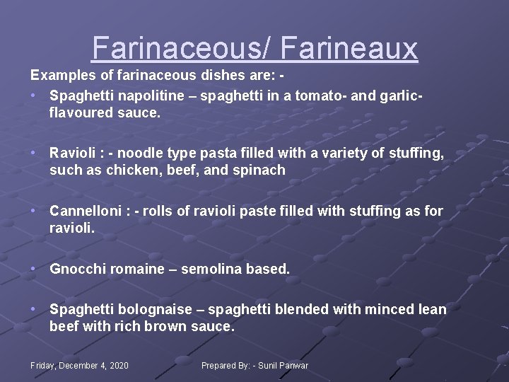 Farinaceous/ Farineaux Examples of farinaceous dishes are: • Spaghetti napolitine – spaghetti in a Farinaceous/ Farineaux Examples of farinaceous dishes are: • Spaghetti napolitine – spaghetti in a