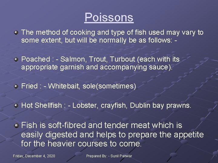 Poissons The method of cooking and type of fish used may vary to some Poissons The method of cooking and type of fish used may vary to some