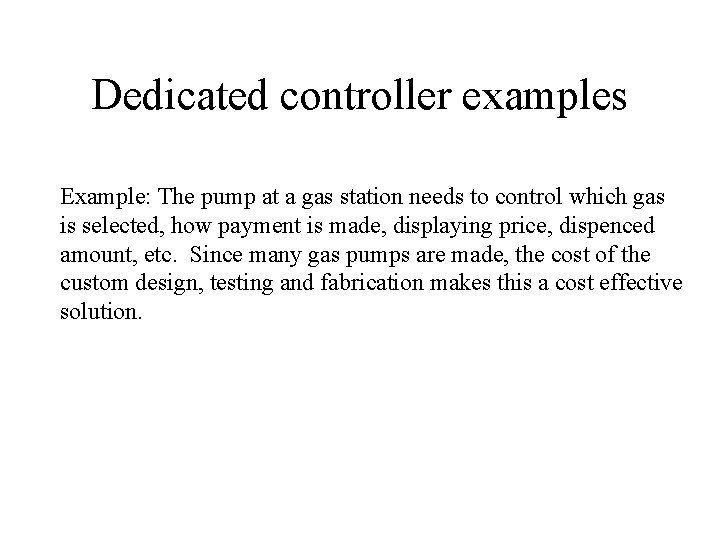 Dedicated controller examples Example: The pump at a gas station needs to control which