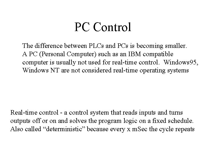 PC Control The difference between PLCs and PCs is becoming smaller. A PC (Personal