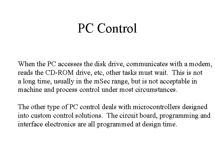 PC Control When the PC accesses the disk drive, communicates with a modem, reads