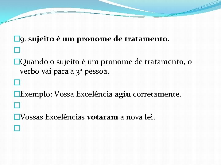 � 9. sujeito é um pronome de tratamento. � �Quando o sujeito é um � 9. sujeito é um pronome de tratamento. � �Quando o sujeito é um