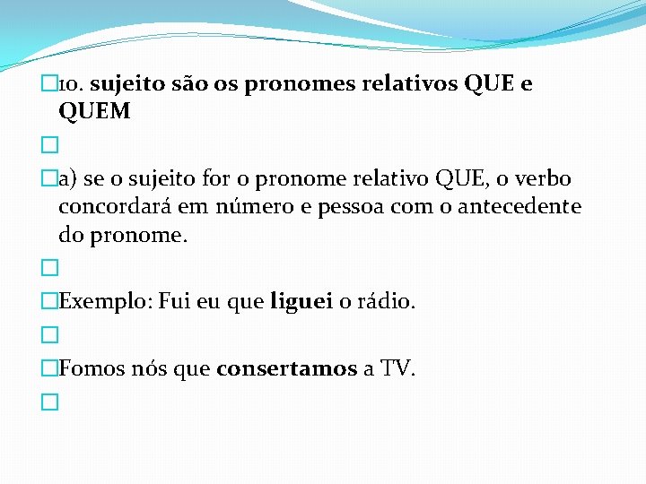 � 10. sujeito são os pronomes relativos QUE e QUEM � �a) se o