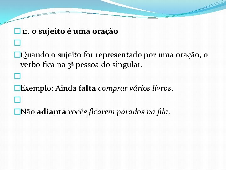� 11. o sujeito é uma oração � �Quando o sujeito for representado por � 11. o sujeito é uma oração � �Quando o sujeito for representado por