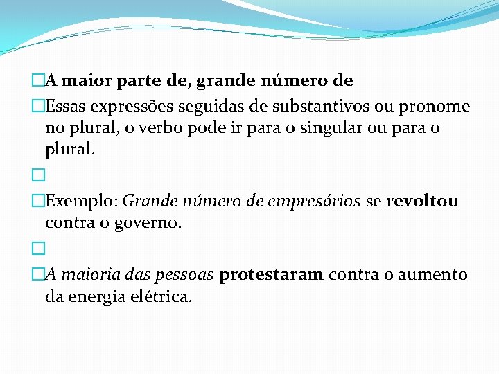 �A maior parte de, grande número de �Essas expressões seguidas de substantivos ou pronome