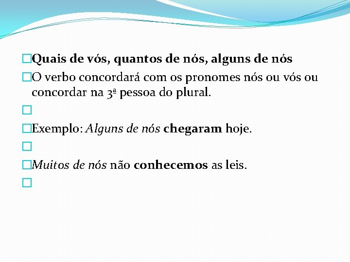 �Quais de vós, quantos de nós, alguns de nós �O verbo concordará com os